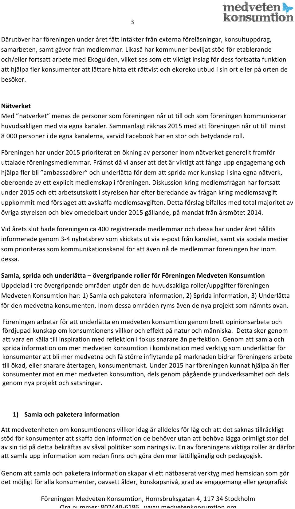 ett rättvist och ekoreko utbud i sin ort eller på orten de besöker.