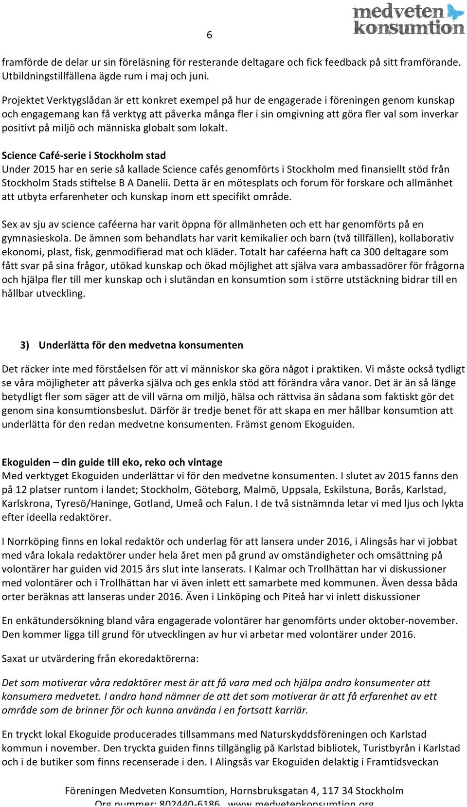 positivt på miljö och människa globalt som lokalt.
