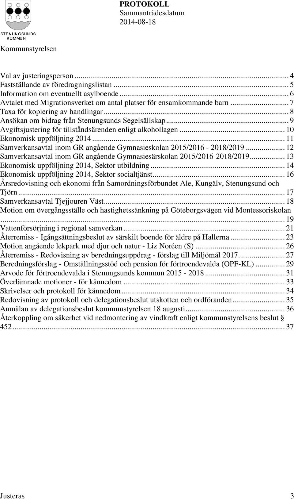 .. 11 Samverkansavtal inom GR angående Gymnasieskolan 2015/2016-2018/2019... 12 Samverkansavtal inom GR angående Gymnasiesärskolan 2015/2016-2018/2019.