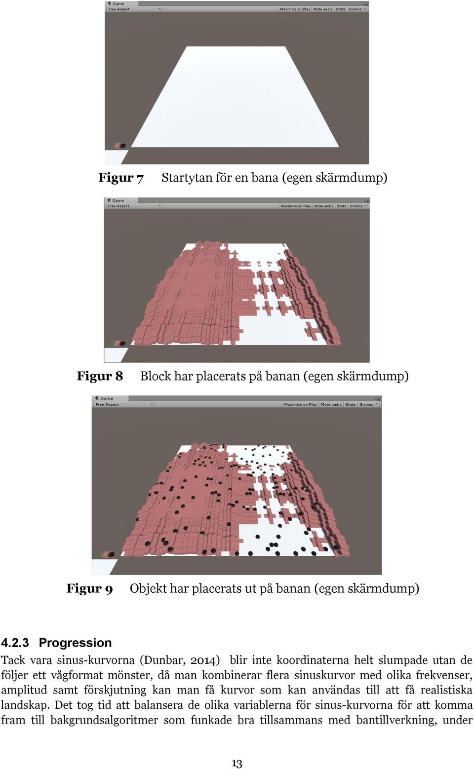 3 Progression Tack vara sinus-kurvorna (Dunbar, 2014) blir inte koordinaterna helt slumpade utan de följer ett vågformat mönster, då man kombinerar flera