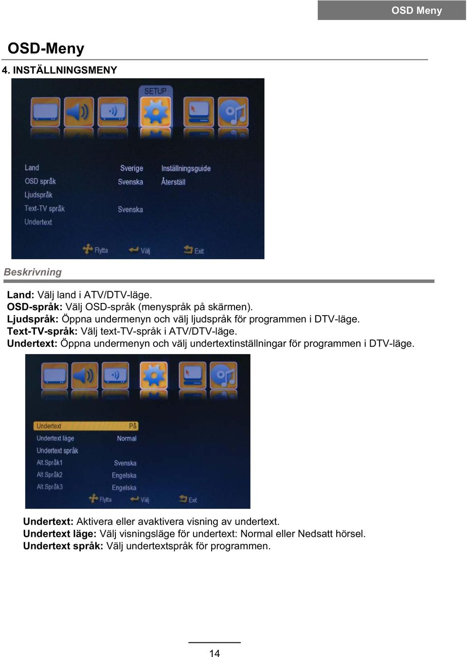 Text-TV-språk: Välj text-tv-språk i ATV/DTV-läge.