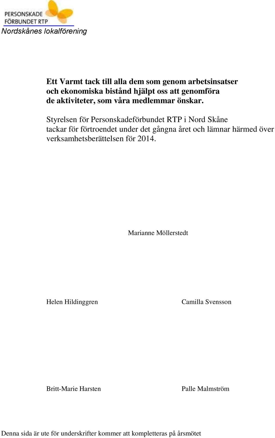 Styrelsen för Personskadeförbundet RTP i Nord Skåne tackar för förtroendet under det gångna året