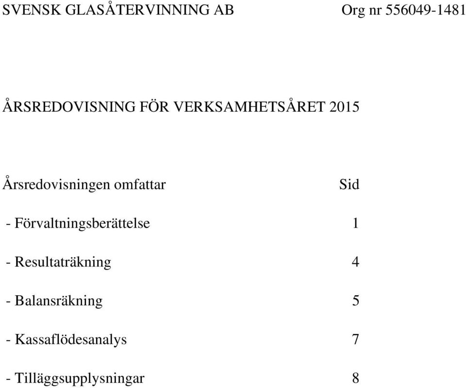 omfattar Sid - Förvaltningsberättelse 1 -