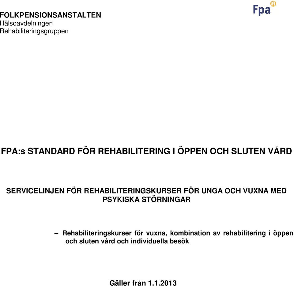 UNGA OCH VUXNA MED PSYKISKA STÖRNINGAR Rehabiliteringskurser för vuxna, kombination