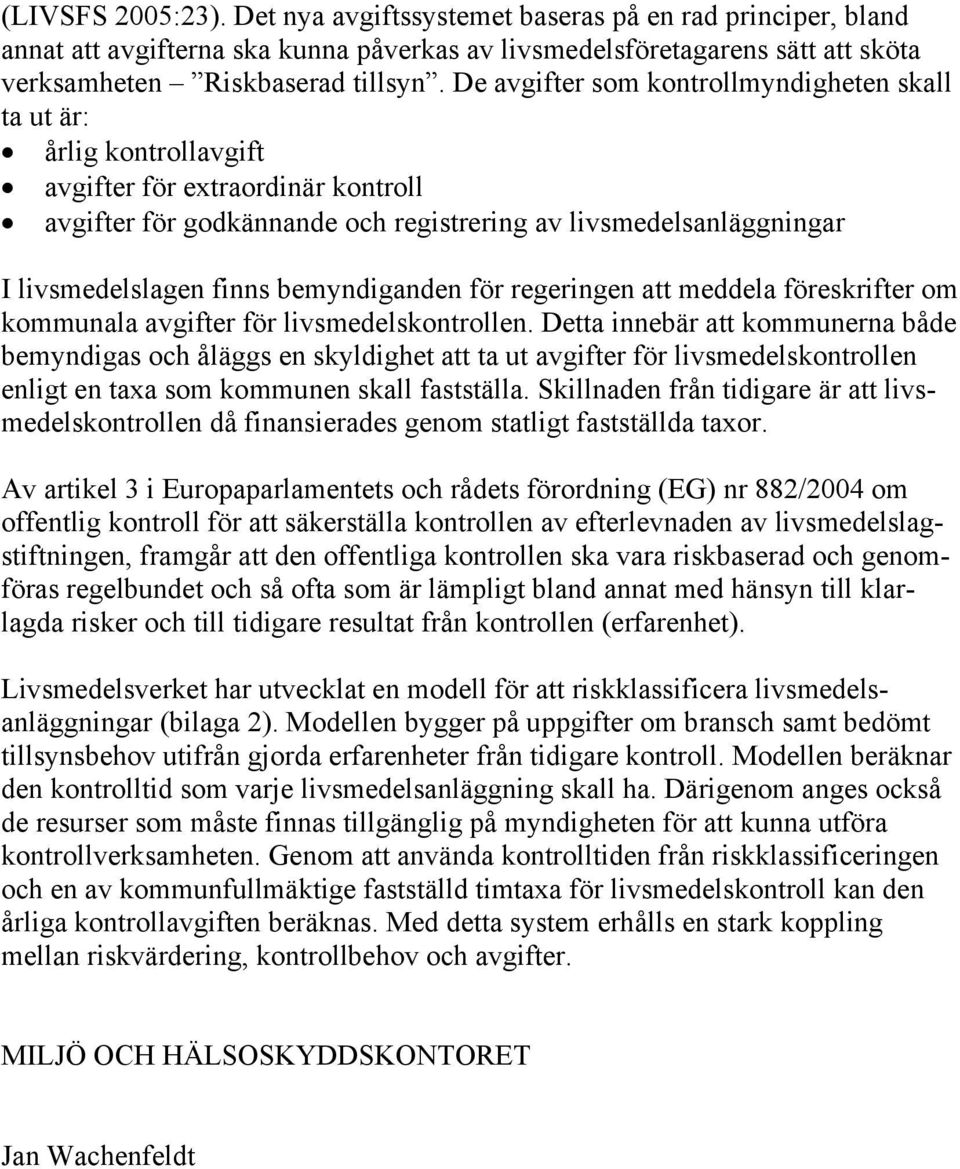 bemyndiganden för regeringen att meddela föreskrifter om kommunala avgifter för livsmedelskontrollen.