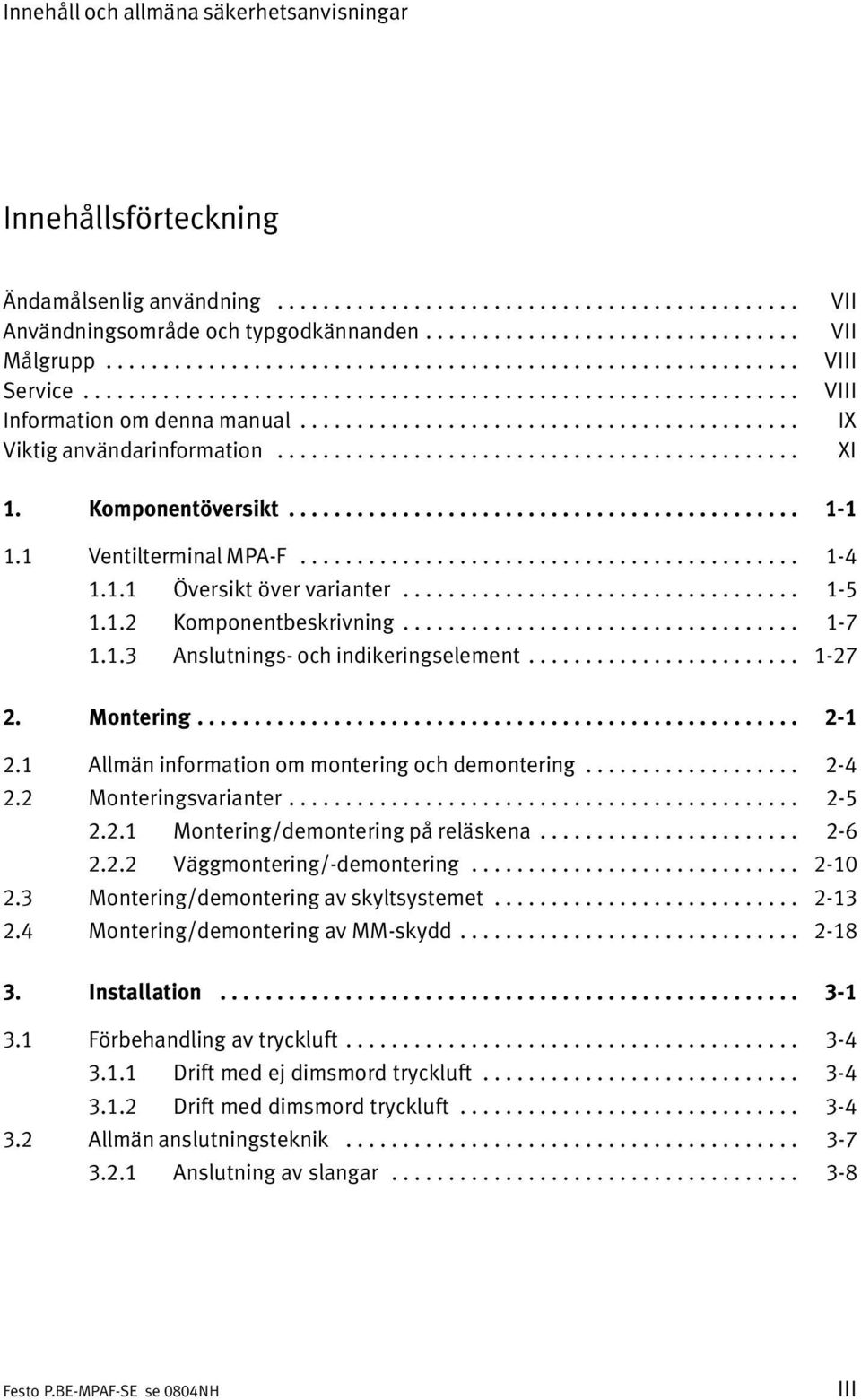 ............................................. VII VII VIII VIII IX XI 1. Komponentöversikt............................................. 1 1 1.1 Ventilterminal MPA F............................................ 1 4 1.