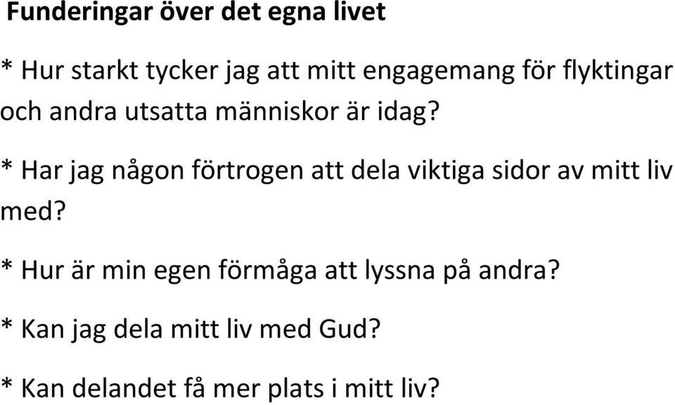 * Har jag någon förtrogen att dela viktiga sidor av mitt liv med?