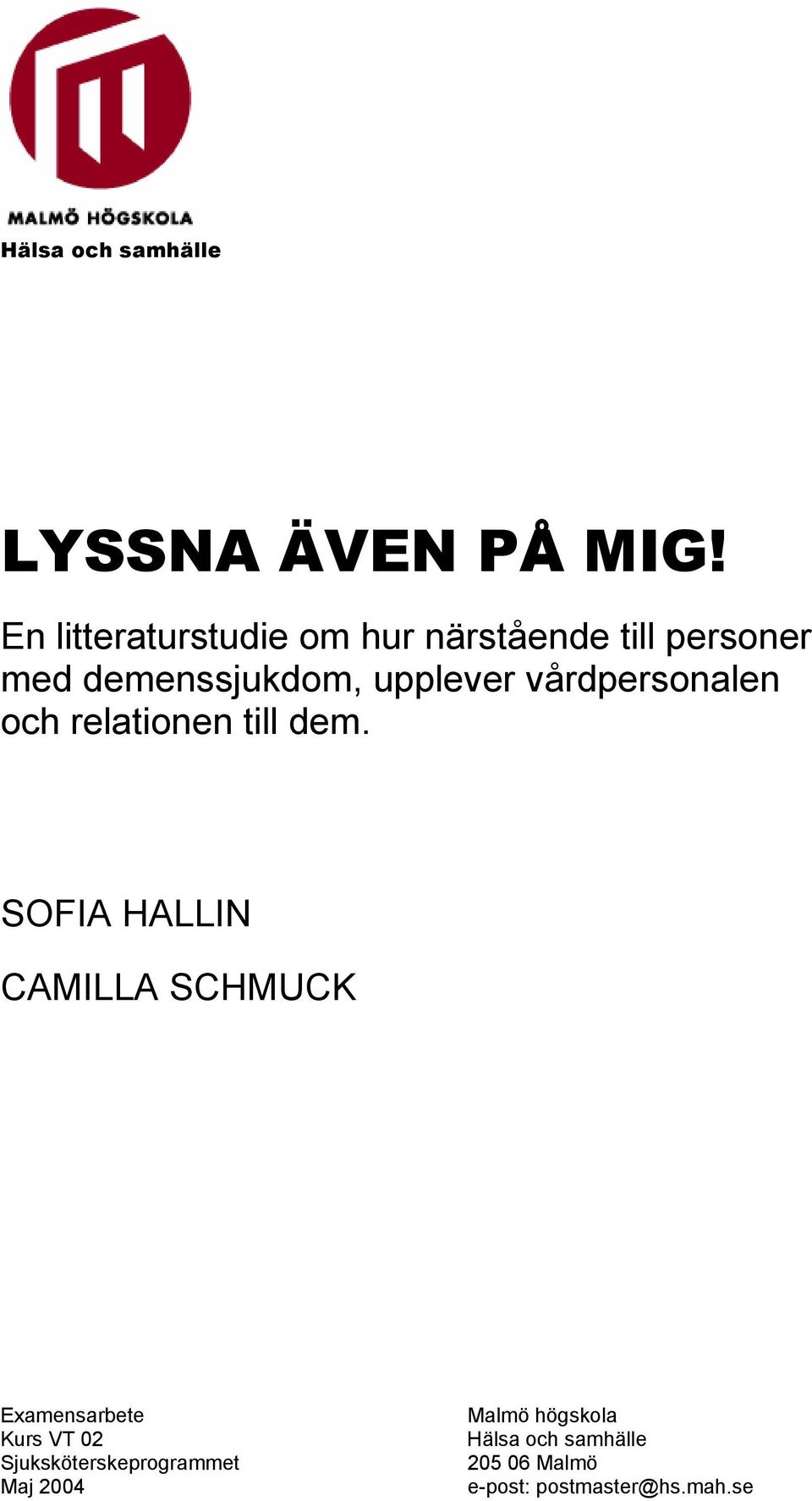 vårdpersonalen och relationen till dem.