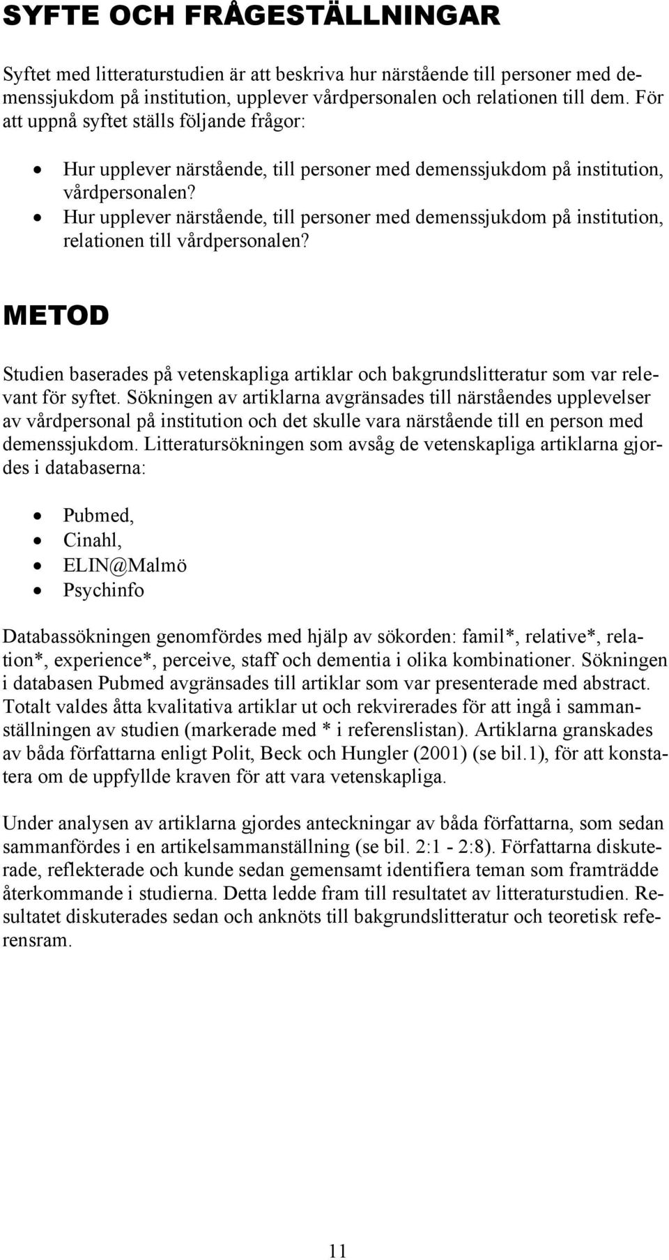 Hur upplever närstående, till personer med demenssjukdom på institution, relationen till vårdpersonalen?