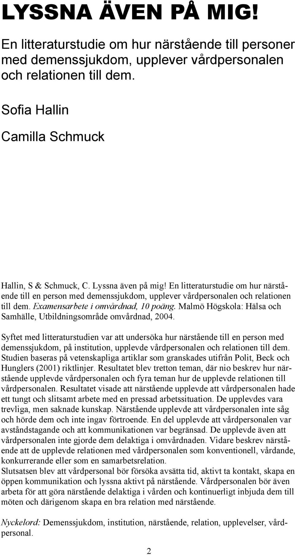 Malmö Högskola: Hälsa och Samhälle, Utbildningsområde omvårdnad, 2004.