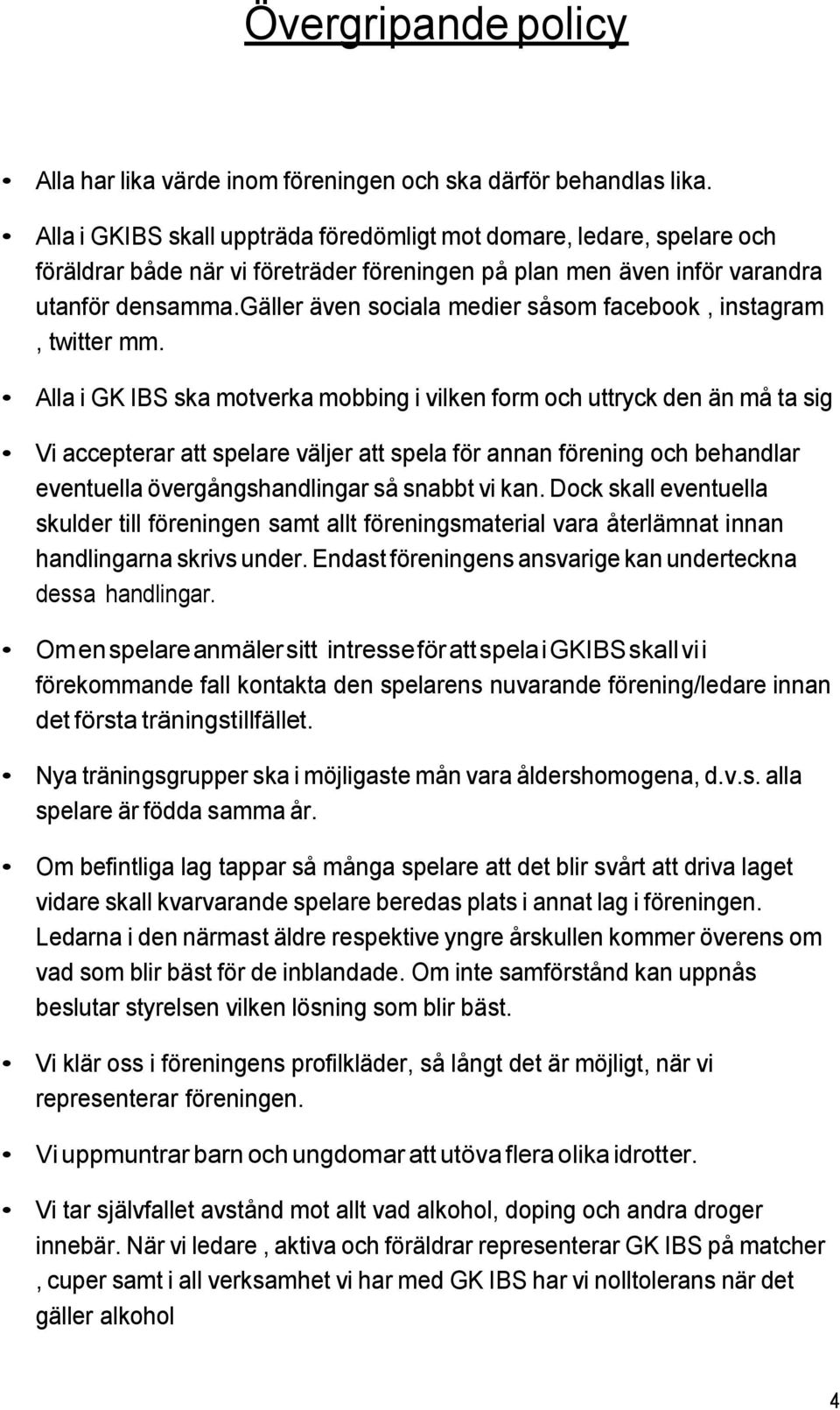 gäller även sociala medier såsom facebook, instagram, twitter mm.