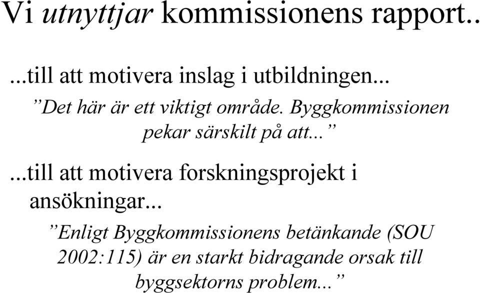 .....till att motivera forskningsprojekt i ansökningar.