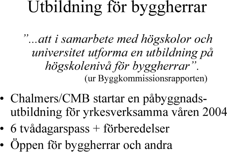 högskolenivå för byggherrar.