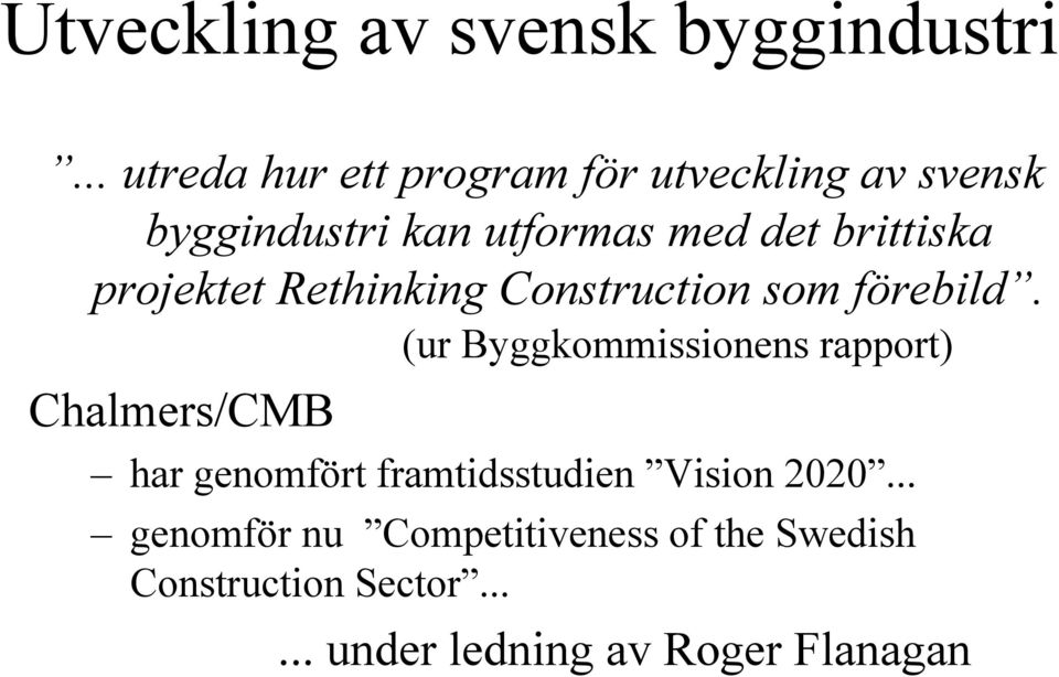 brittiska projektet Rethinking Construction som förebild.