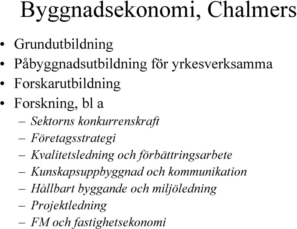 Företagsstrategi Kvalitetsledning och förbättringsarbete Kunskapsuppbyggnad