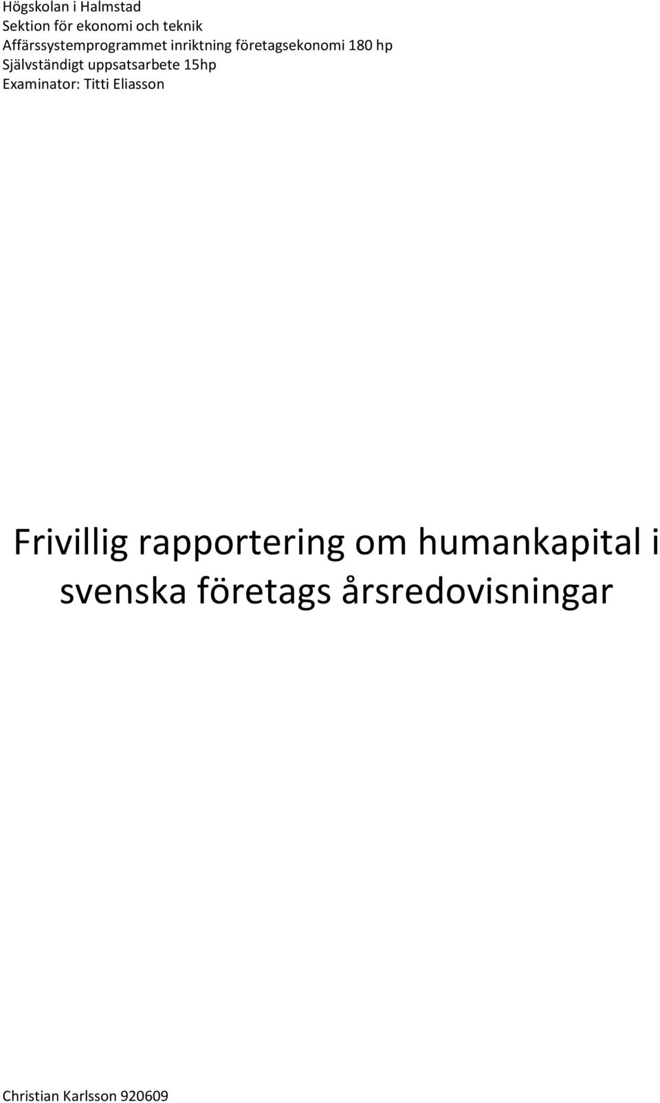 Självständigt uppsatsarbete 15hp Examinator: Titti Eliasson