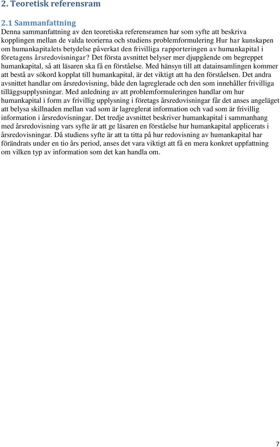 humankapitalets betydelse påverkat den frivilliga rapporteringen av humankapital i företagens årsredovisningar?