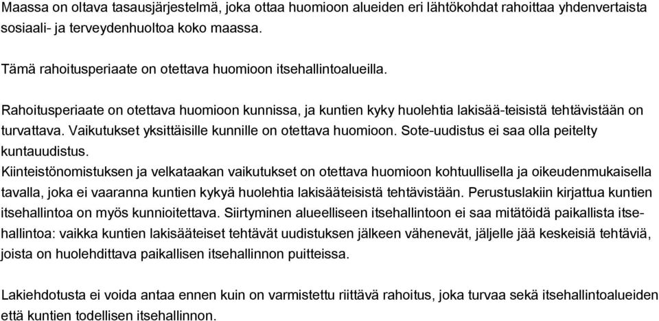 Vaikutukset yksittäisille kunnille on otettava huomioon. Sote-uudistus ei saa olla peitelty kuntauudistus.