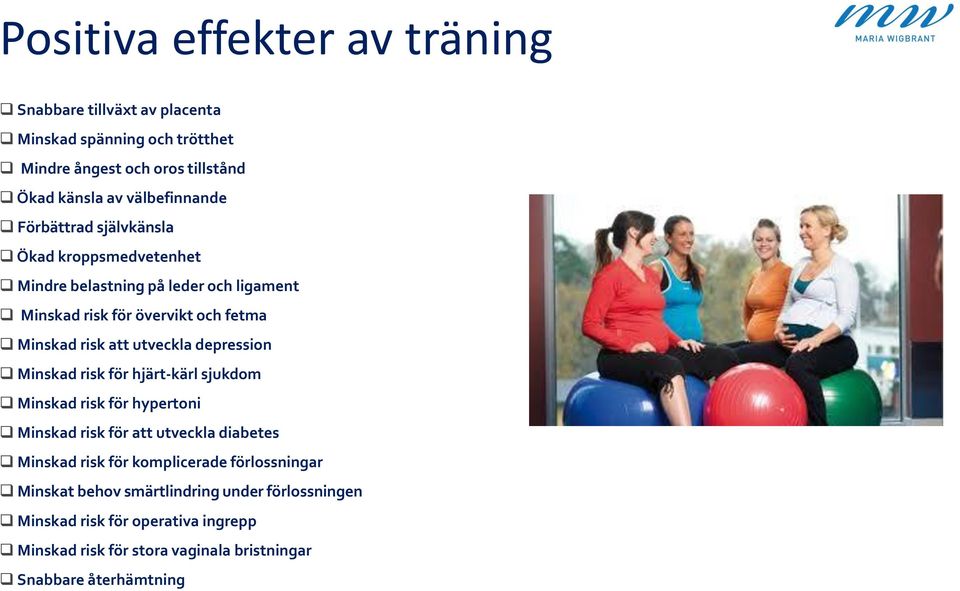 depression Minskad risk för hjärt-kärl sjukdom Minskad risk för hypertoni Minskad risk för att utveckla diabetes Minskad risk för komplicerade