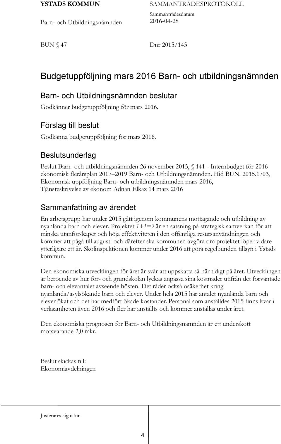 141 - Internbudget för 2016 ekonomisk flerårsplan 2017 2019. Hid BUN. 2015.