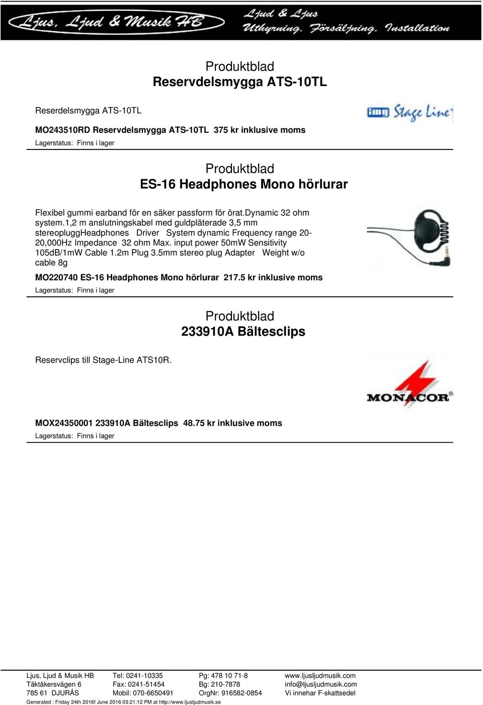 1,2 m anslutningskabel med guldpläterade 3,5 mm stereopluggheadphones Driver System dynamic Frequency range 20-20,000Hz Impedance 32 ohm Max.