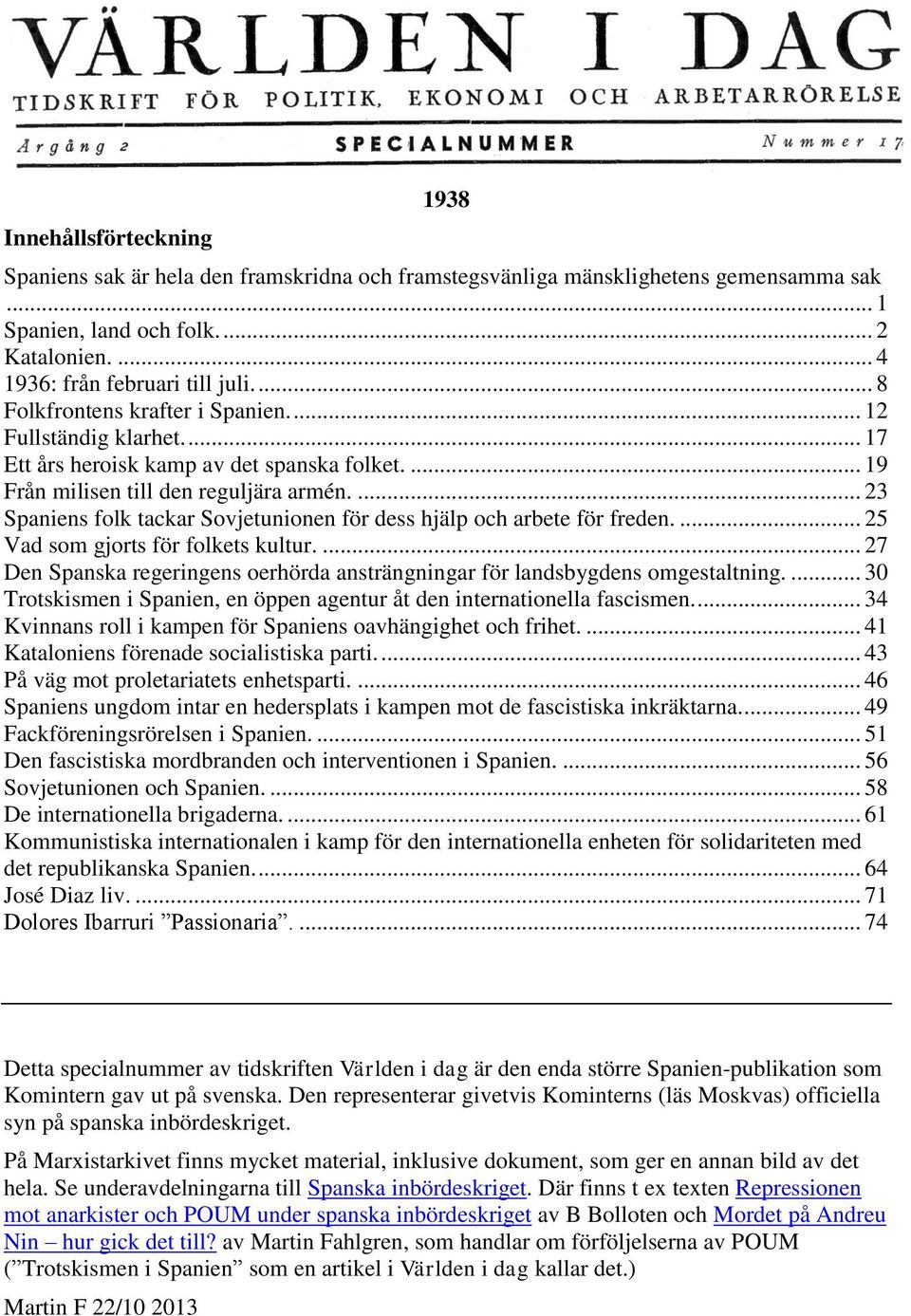 ... 23 Spaniens folk tackar Sovjetunionen för dess hjälp och arbete för freden.... 25 Vad som gjorts för folkets kultur.