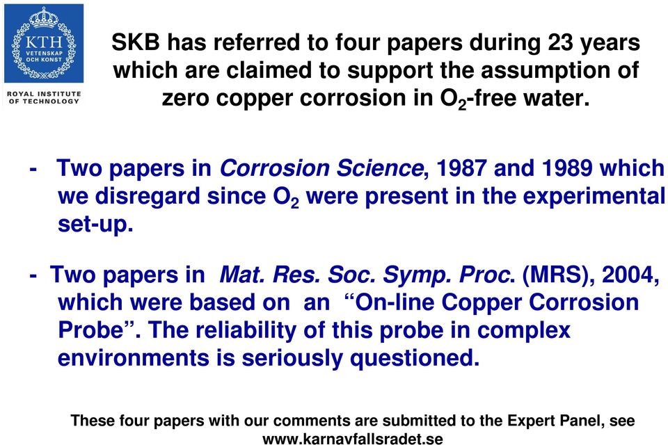 - Two papers in Mat. Res. Soc. Symp. Proc. (MRS), 2004, which were based on an On-line Copper Corrosion Probe.