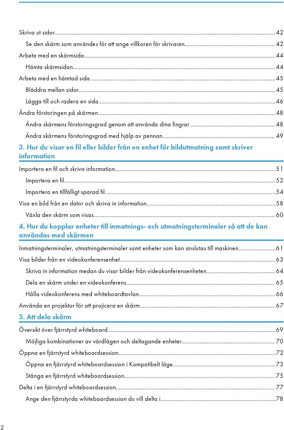 .. 49 3. Hur du visar en fil eller bilder från en enhet för bildutmatning samt skriver information Importera en fil och skriva information... 51 Importera en fil.