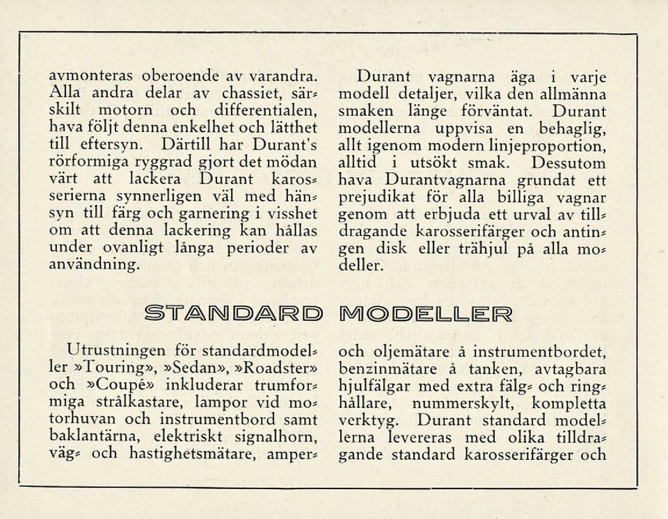 ovanligt långa perioder av användning. Durant vagnarna äga i varje modell detaljer, vilka den allmänna smaken länge förväntat.