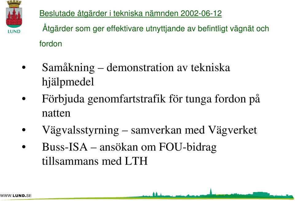 tekniska hjälpmedel Förbjuda genomfartstrafik för tunga fordon på natten