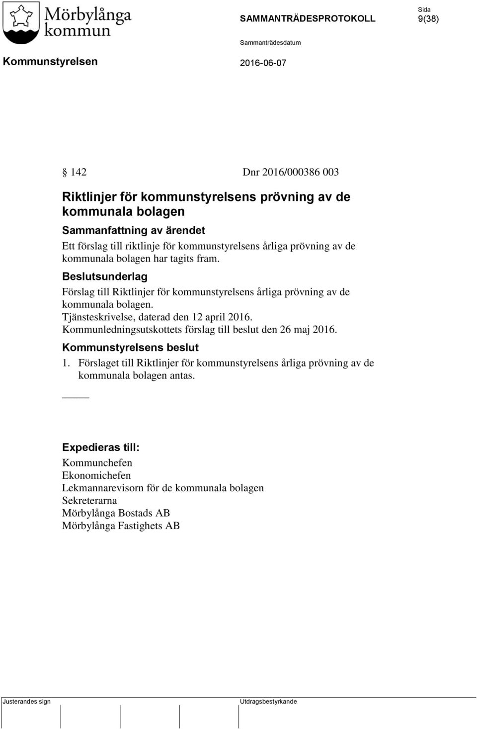 Tjänsteskrivelse, daterad den 12 april 2016. Kommunledningsutskottets förslag till beslut den 26 maj 2016. s beslut 1.