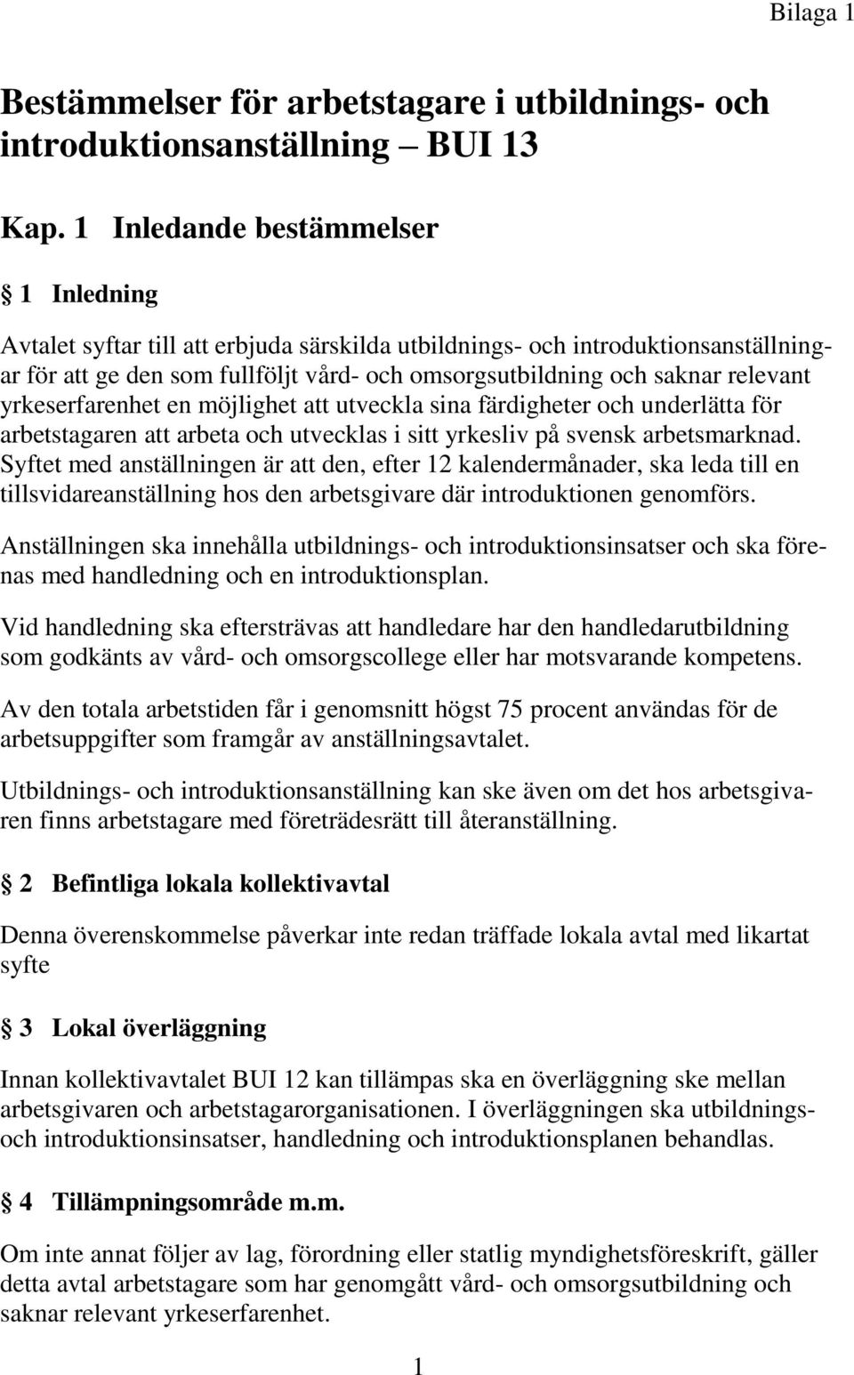 yrkeserfarenhet en möjlighet att utveckla sina färdigheter och underlätta för arbetstagaren att arbeta och utvecklas i sitt yrkesliv på svensk arbetsmarknad.