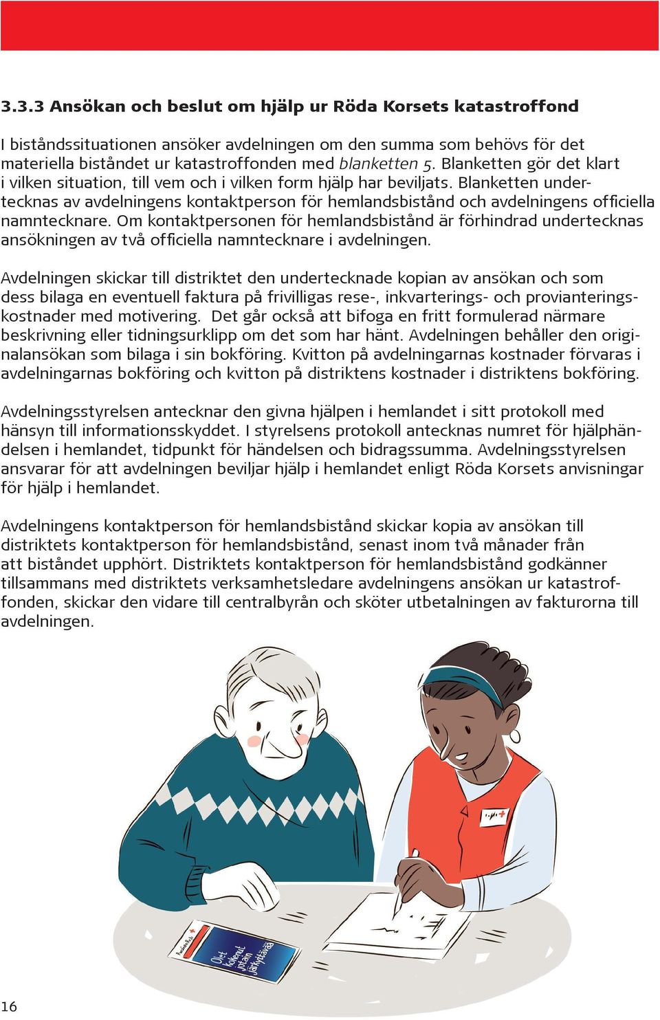 Blanketten undertecknas av avdelningens kontaktperson för hemlandsbistånd och avdelningens officiella namntecknare.