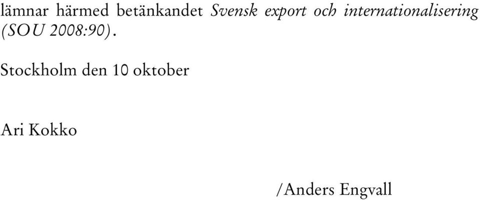 (SOU 2008:90).