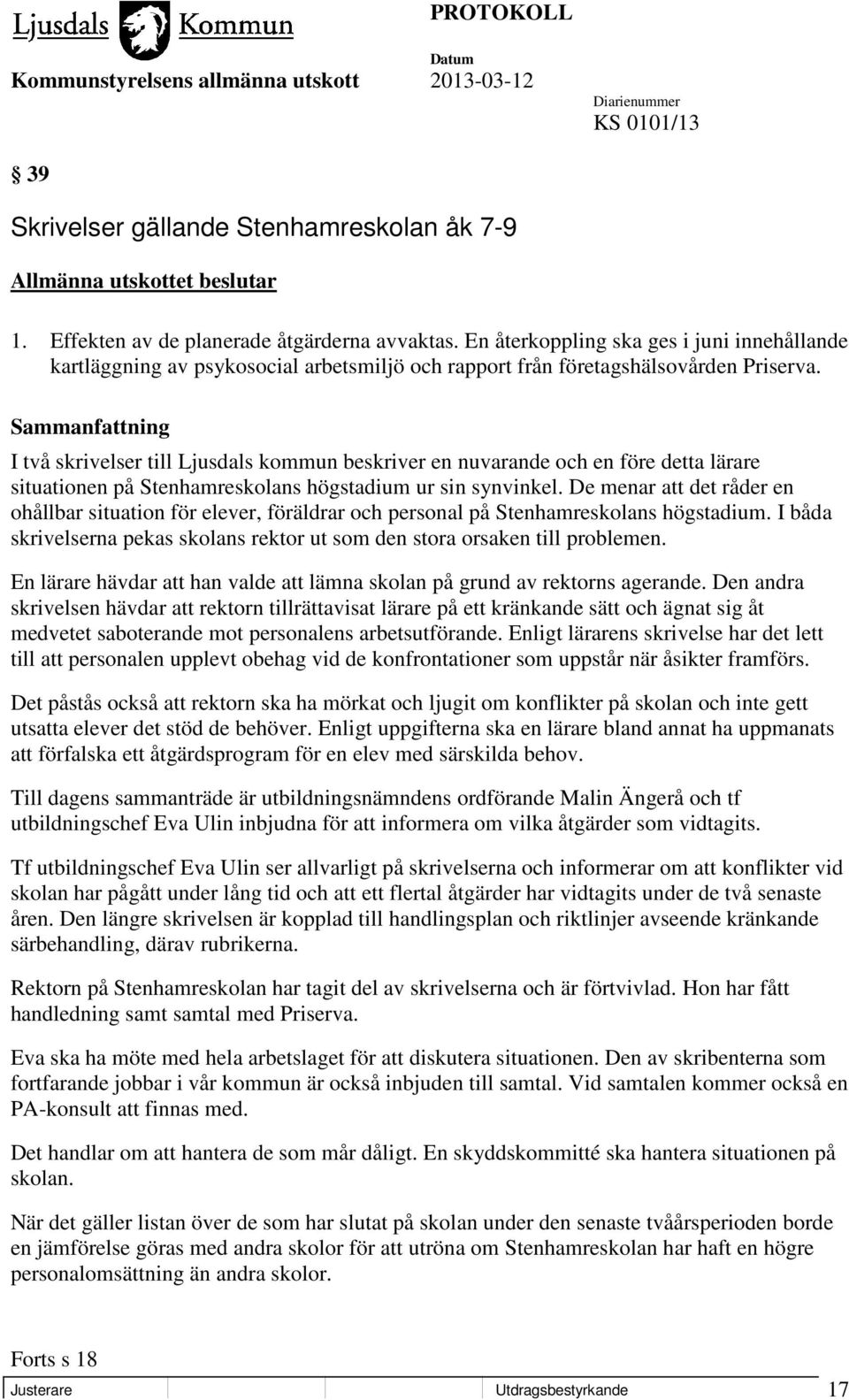 I två skrivelser till Ljusdals kommun beskriver en nuvarande och en före detta lärare situationen på Stenhamreskolans högstadium ur sin synvinkel.