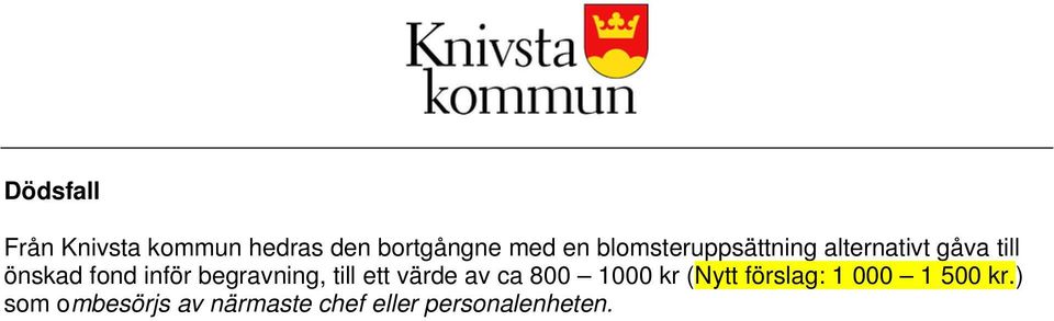 begravning, till ett värde av ca 800 1000 kr (Nytt förslag: 1