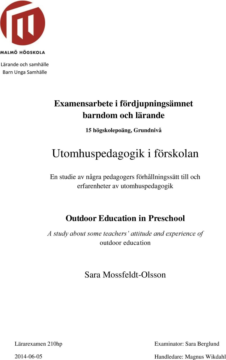 utomhuspedagogik Outdoor Education in Preschool A study about some teachers attitude and experience of outdoor