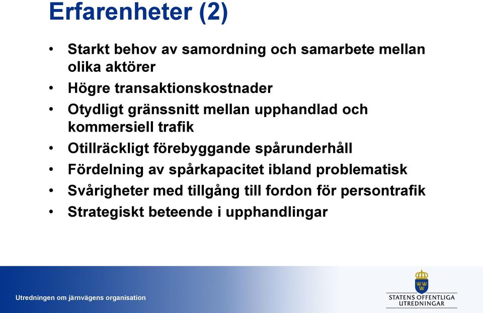 Otillräckligt förebyggande spårunderhåll Fördelning av spårkapacitet ibland