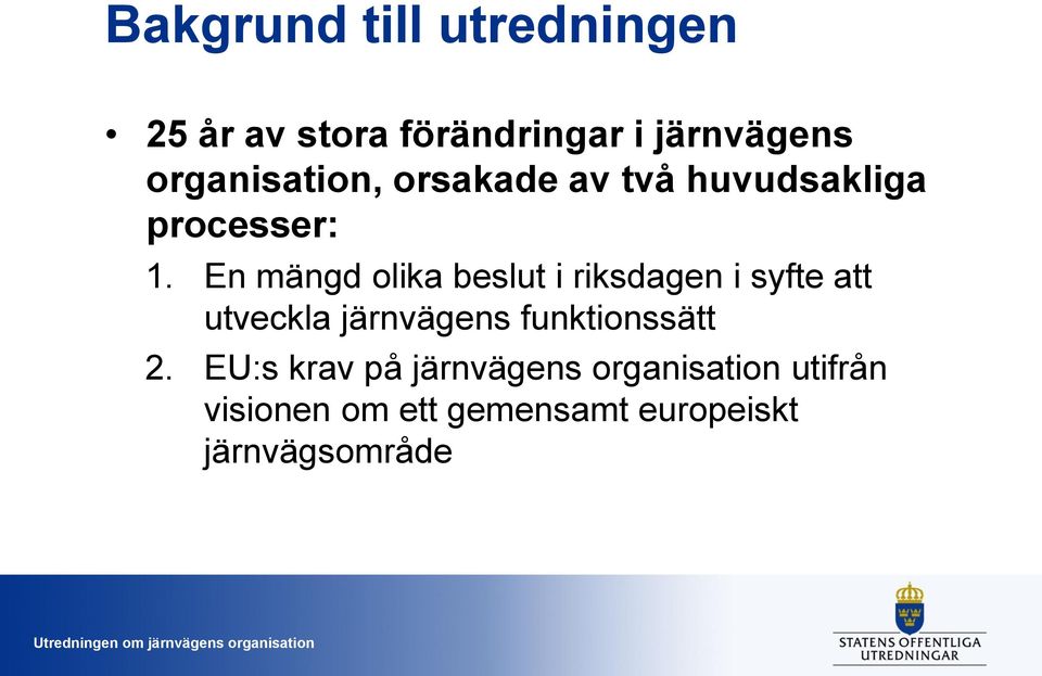 En mängd olika beslut i riksdagen i syfte att utveckla järnvägens