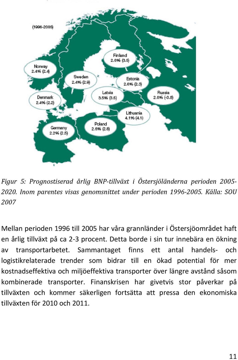 Detta borde i sin tur innebära en ökning av transportarbetet.