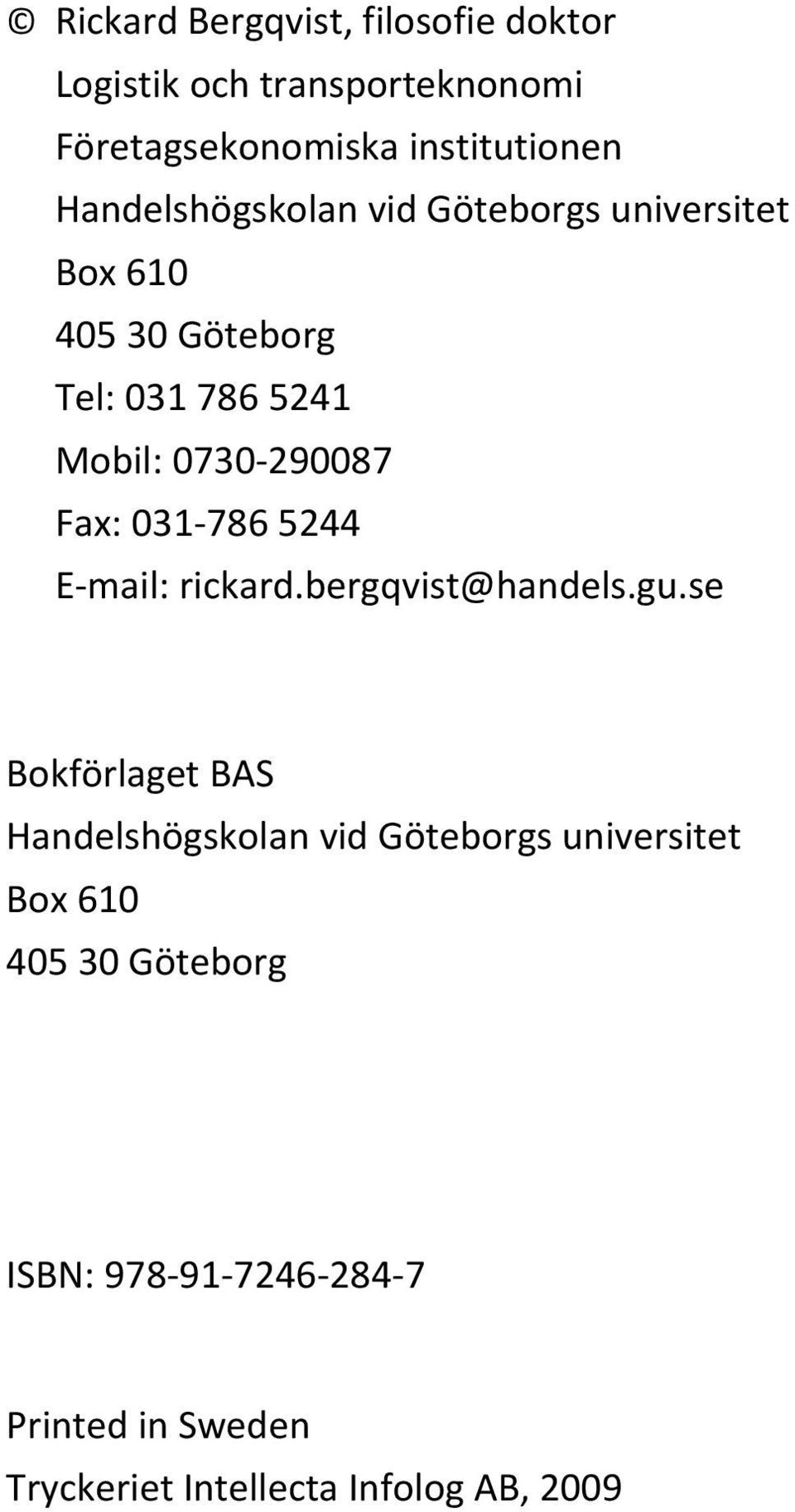 Fax: 031 786 5244 E mail: rickard.bergqvist@handels.gu.