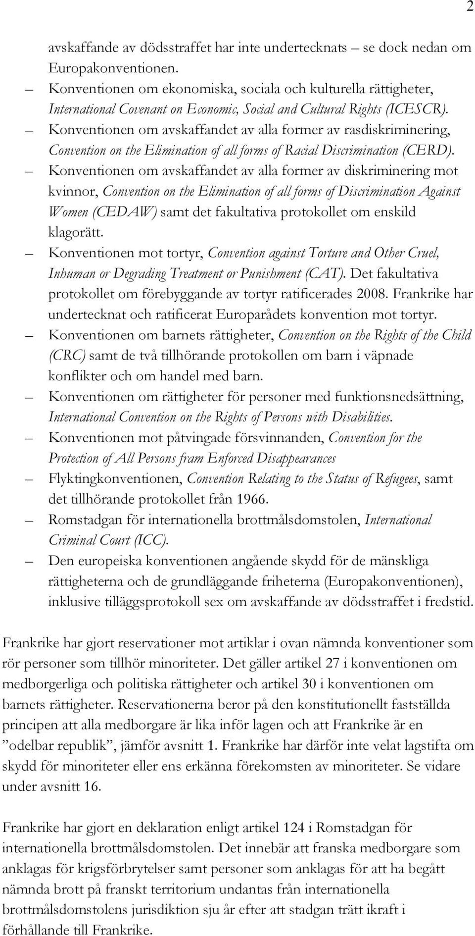 Konventionen om avskaffandet av alla former av rasdiskriminering, Convention on the Elimination of all forms of Racial Discrimination (CERD).