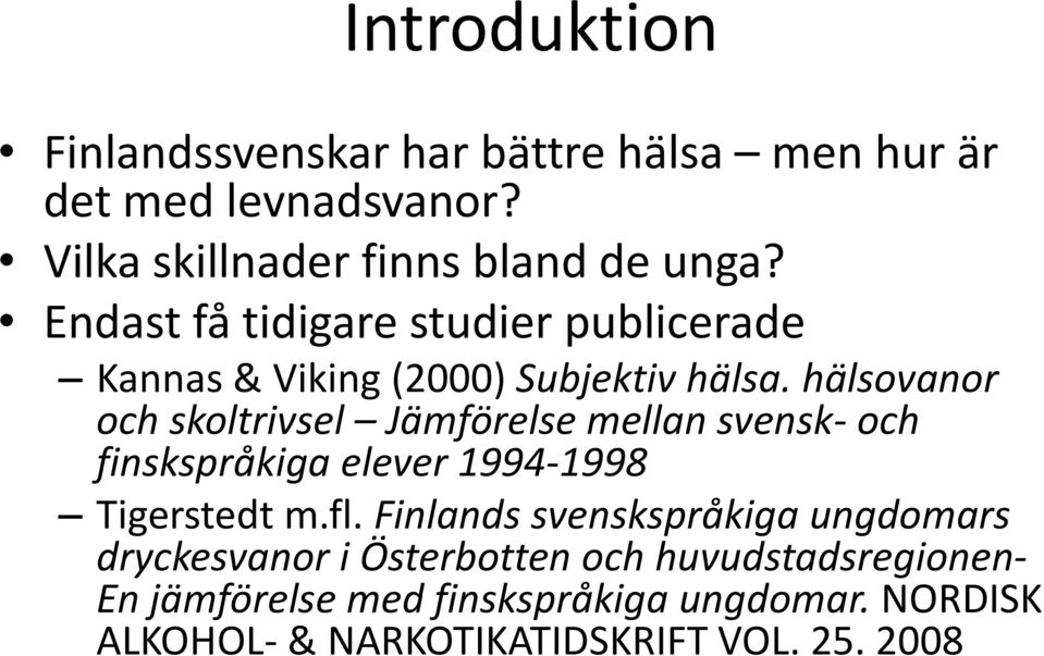 hälsovanor och skoltrivsel Jämförelse mellan svensk och finskspråkiga elever 1994 1998 Tigerstedt m.fl.