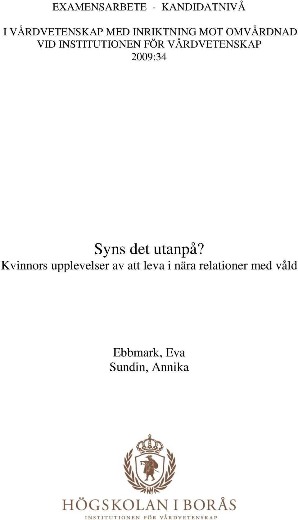 VÅRDVETENSKAP 2009:34 Syns det utanpå?