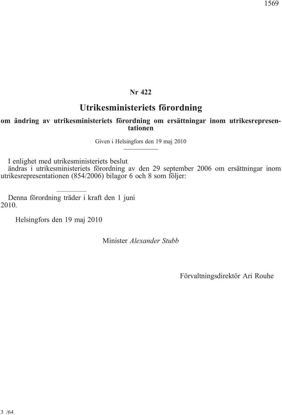 utrikesministeriets förordning av den 29 september 2006 om ersättningar inom utrikesrepresentationen(854/2006) bilagor 6