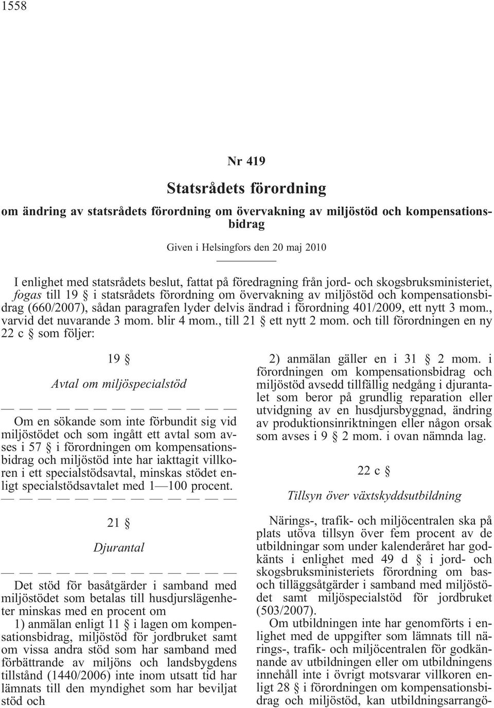 förordning 401/2009, ett nytt 3 mom., varviddetnuvarande3mom.blir4mom.,till21 ettnytt2mom.