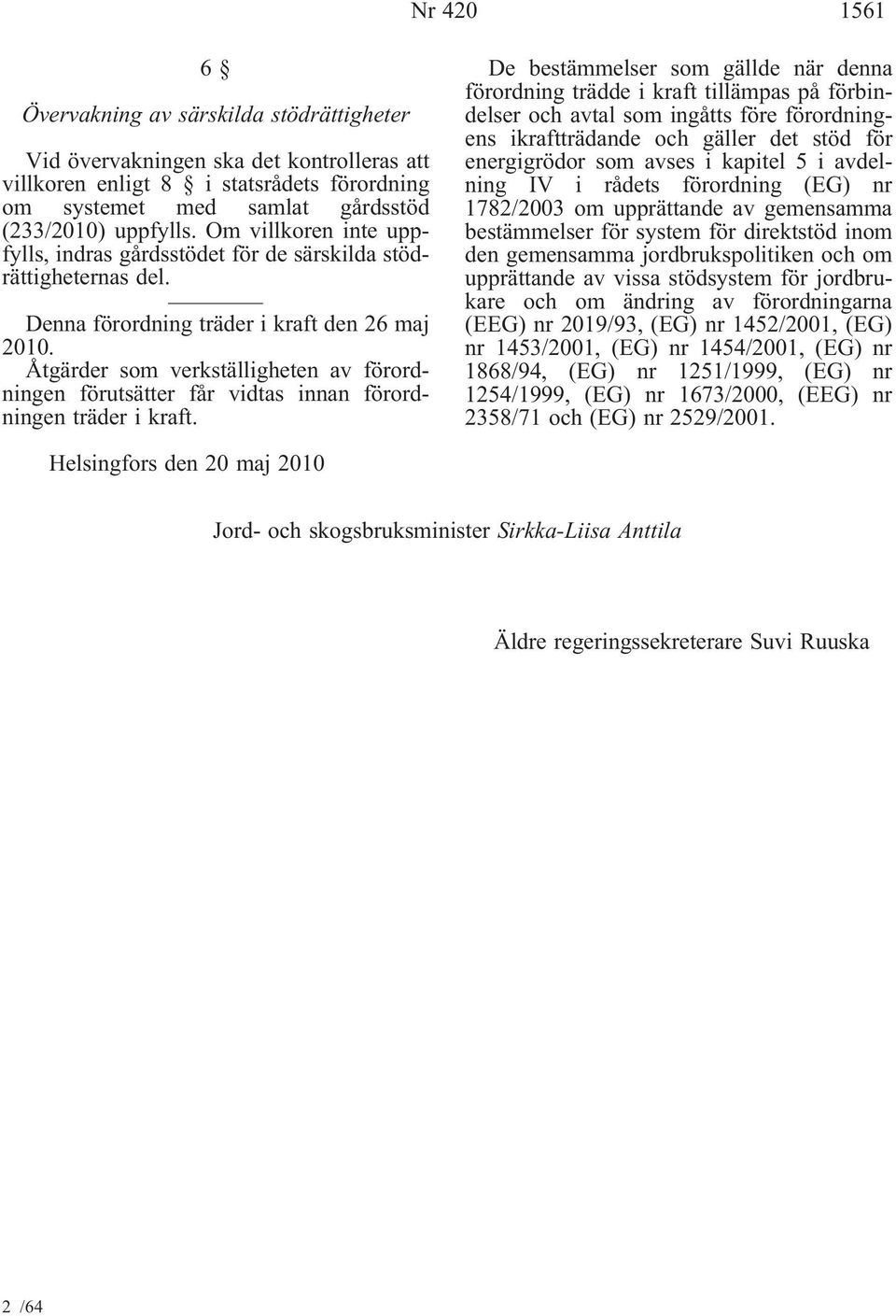 Åtgärder som verkställigheten av förordningen förutsätter får vidtas innan förordningen träder i kraft.