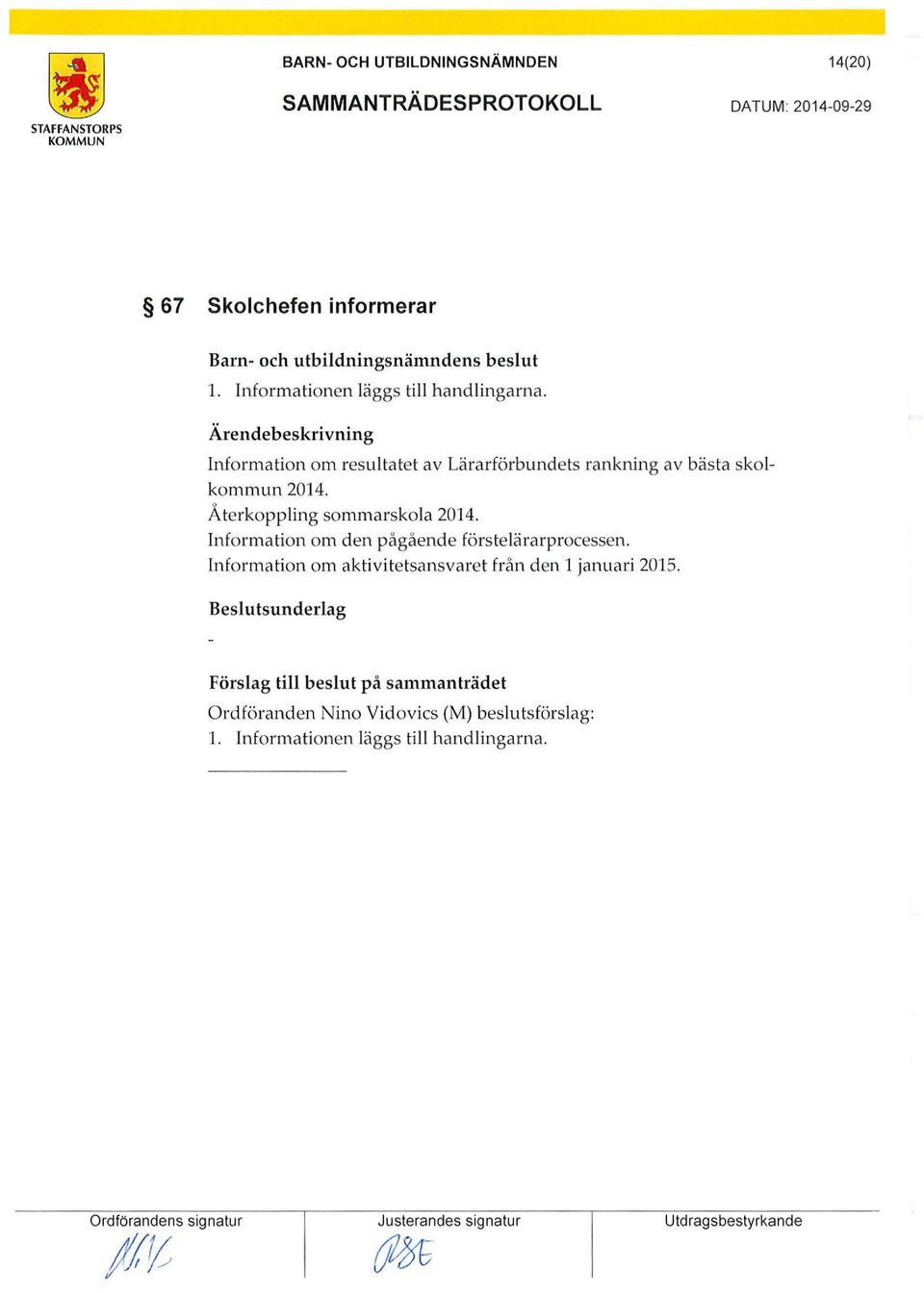 Återkoppling sommarskola 2014. Information om den pågående förstelärarprocessen.