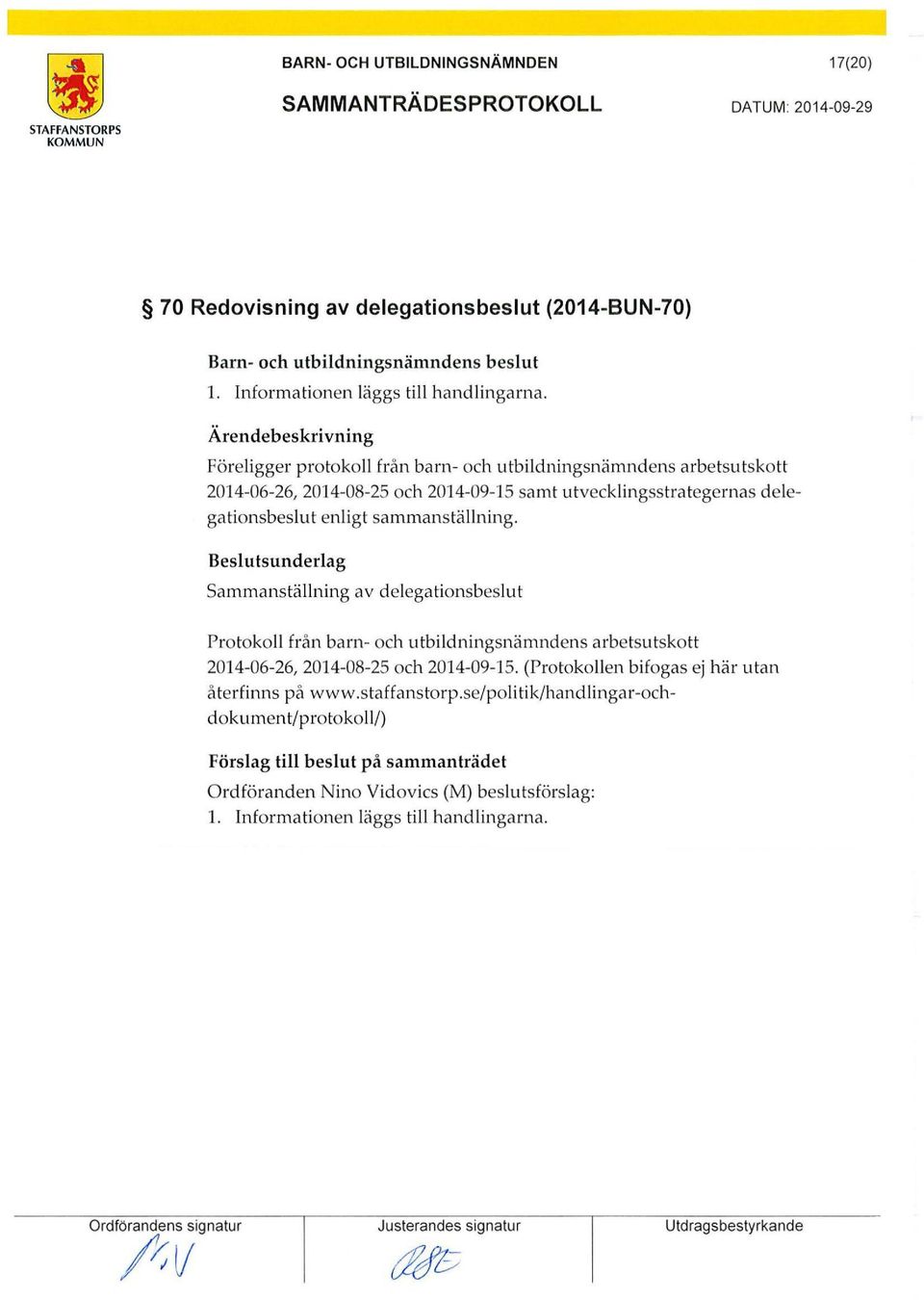 sammanställning. Sammanställning av delegationsbeslut Protokoll från barn- och utbildningsnämndens arbetsutskott 2014-06-26, 2014-08-25 och 2014-09-15.