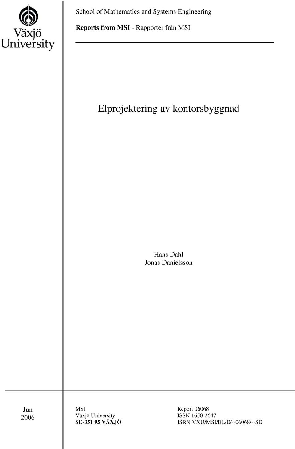 Hans Dahl Jonas Danielsson Jun 2006 MSI Report 06068 Växjö